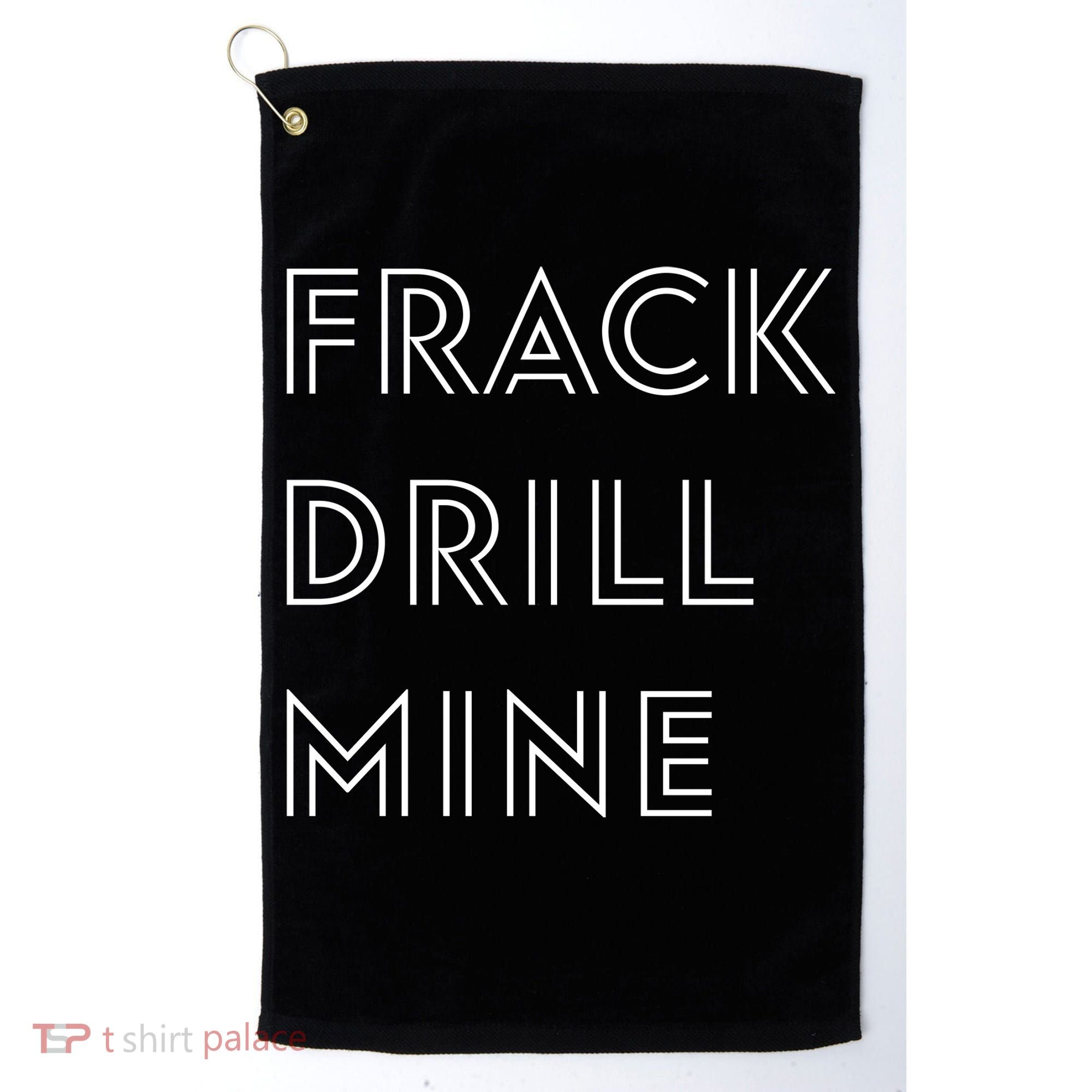 Frack Drill Mine Golf Towel
