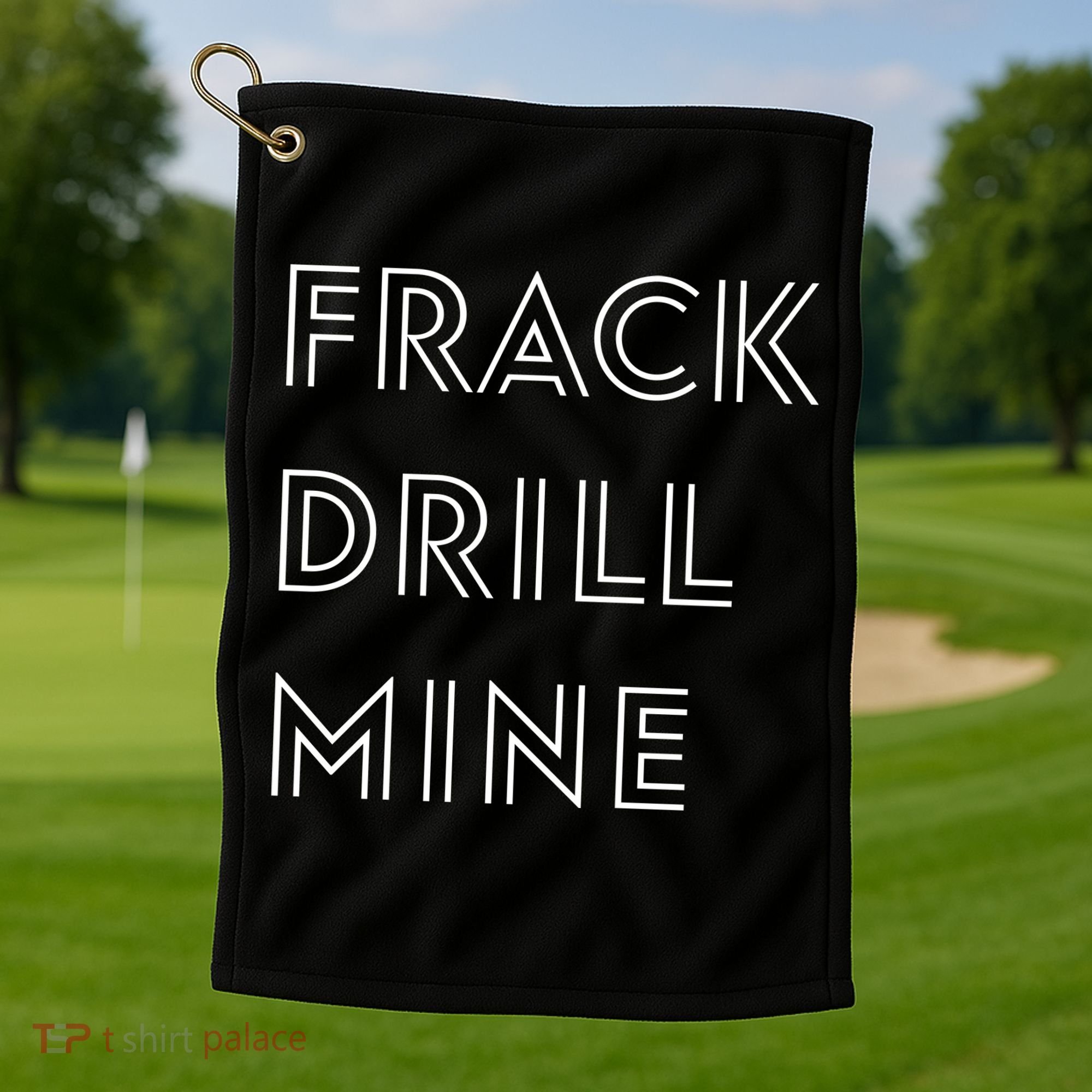 Frack Drill Mine Golf Towel