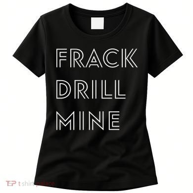 Frack Drill Mine Women's T-Shirt