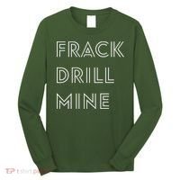 Frack Drill Mine Long Sleeve Shirt thumb 0