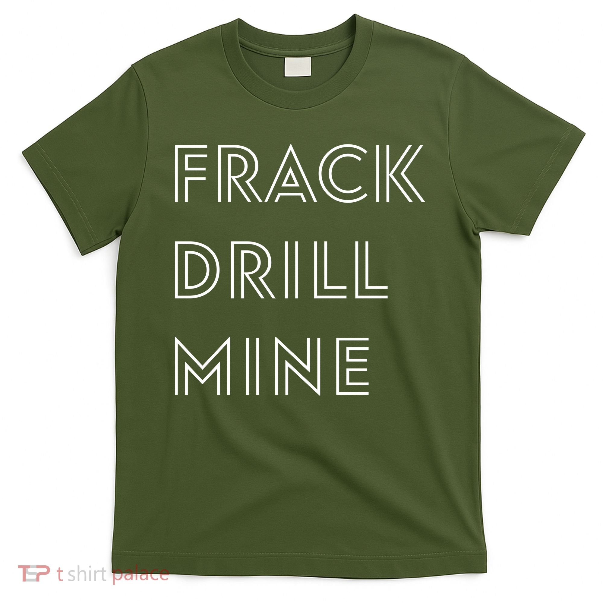 Frack Drill Mine T-Shirt