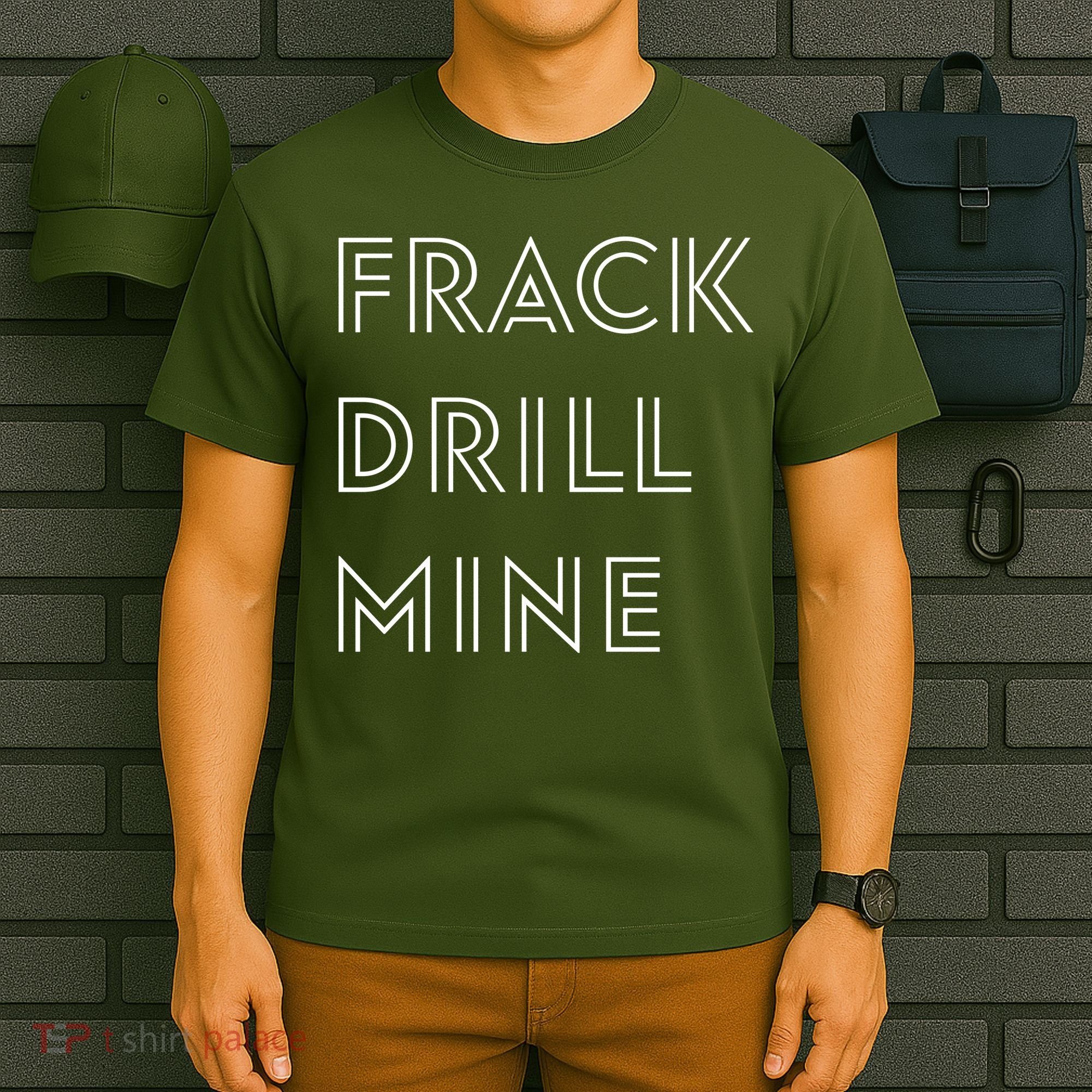 Frack Drill Mine T-Shirt