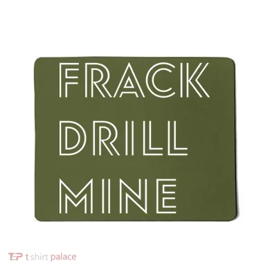 Frack Drill Mine Mousepad