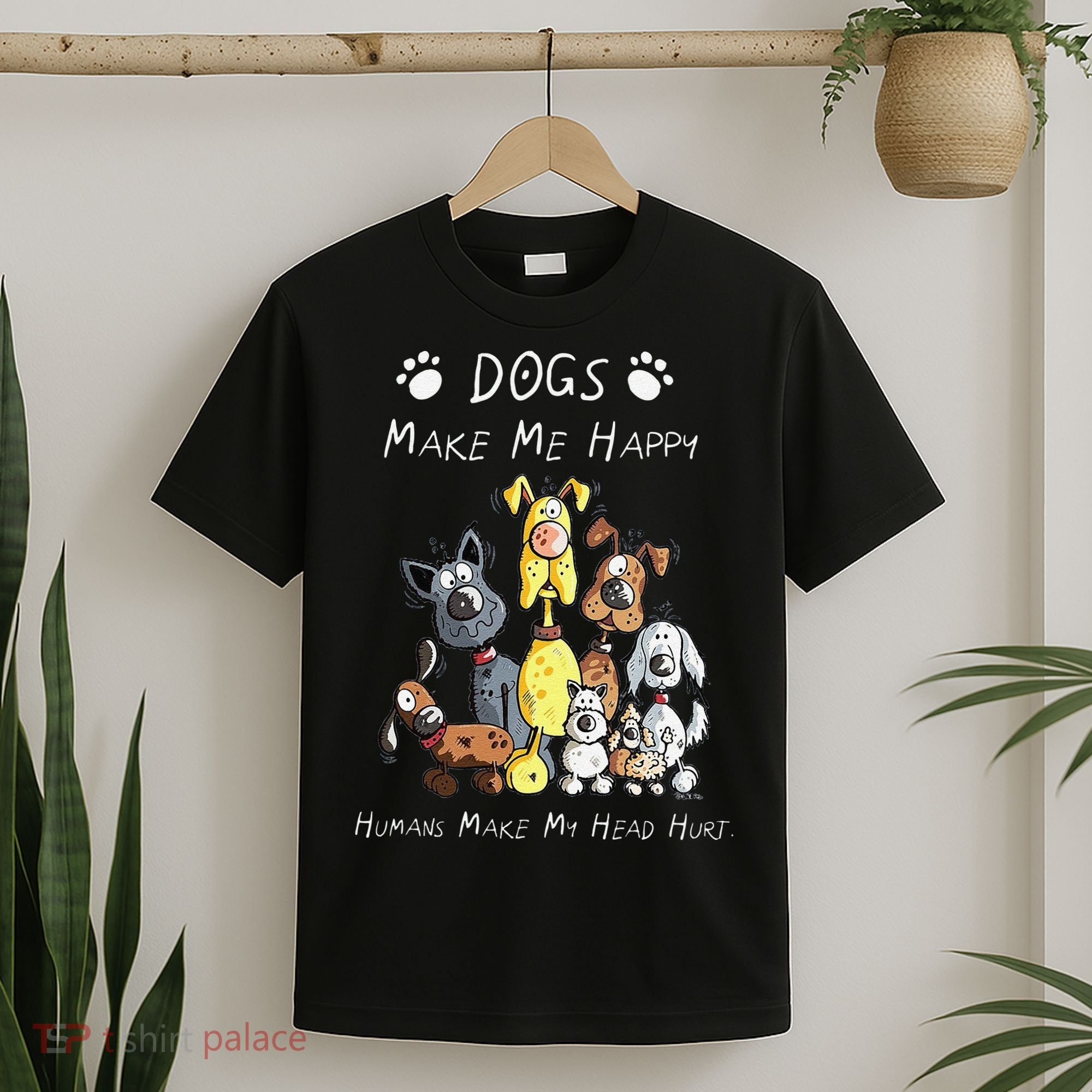 Funny Dogs Make Me Happy Humans Make My Head Hurt Funny Dog Lover T-Shirt