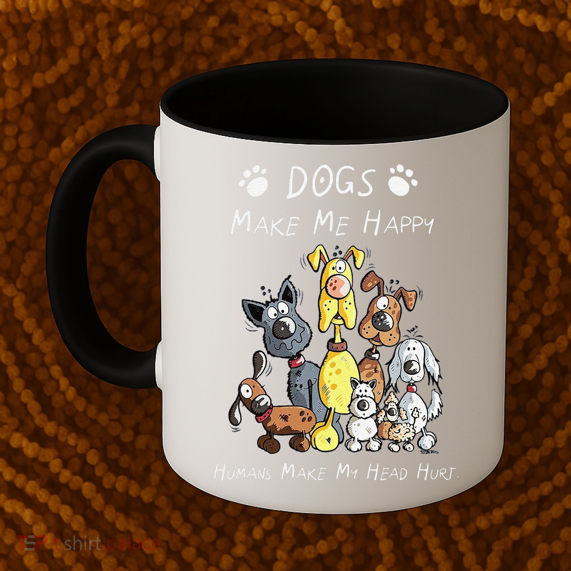 Funny Dogs Make Me Happy Humans Make My Head Hurt Funny Dog Lover Coffee Mug