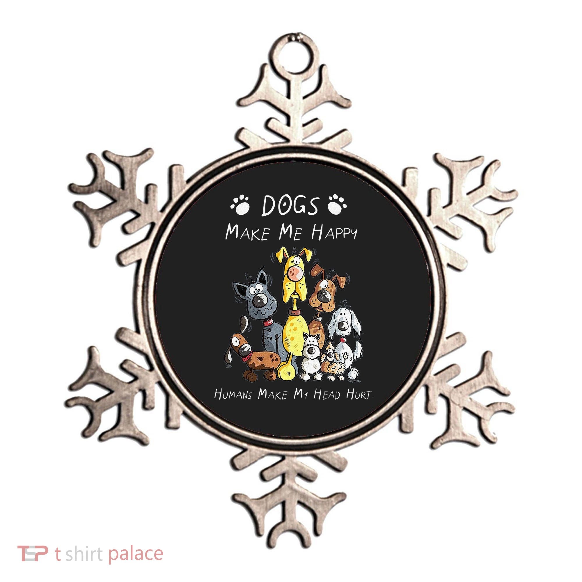 Funny Dogs Make Me Happy Humans Make My Head Hurt Funny Dog Lover Ornament