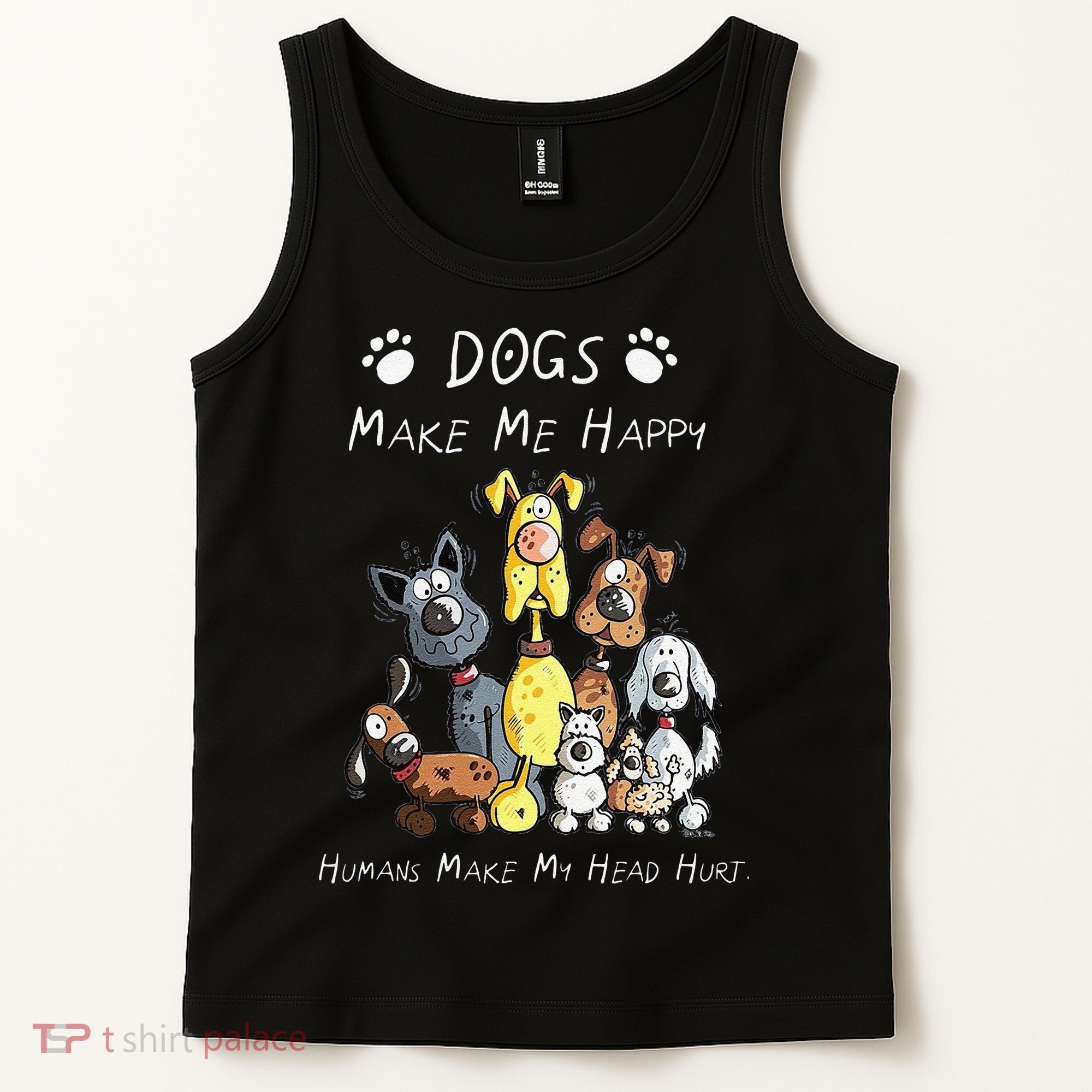Funny Dogs Make Me Happy Humans Make My Head Hurt Funny Dog Lover Tank Top