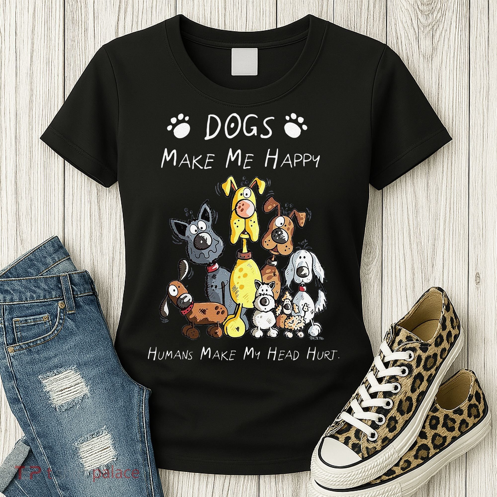 Funny Dogs Make Me Happy Humans Make My Head Hurt Funny Dog Lover Women's T-Shirt