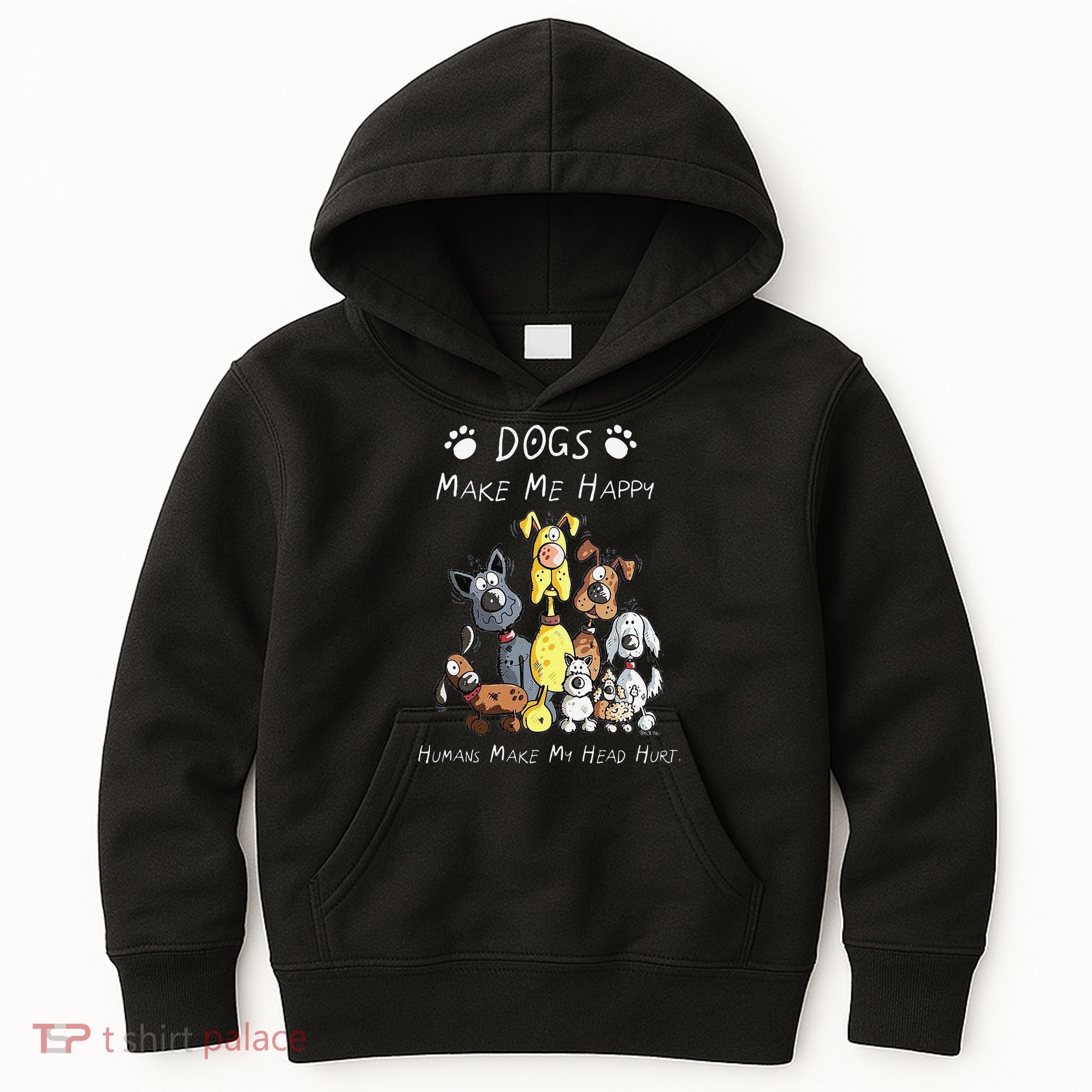 Funny Dogs Make Me Happy Humans Make My Head Hurt Funny Dog Lover Kids Hoodie