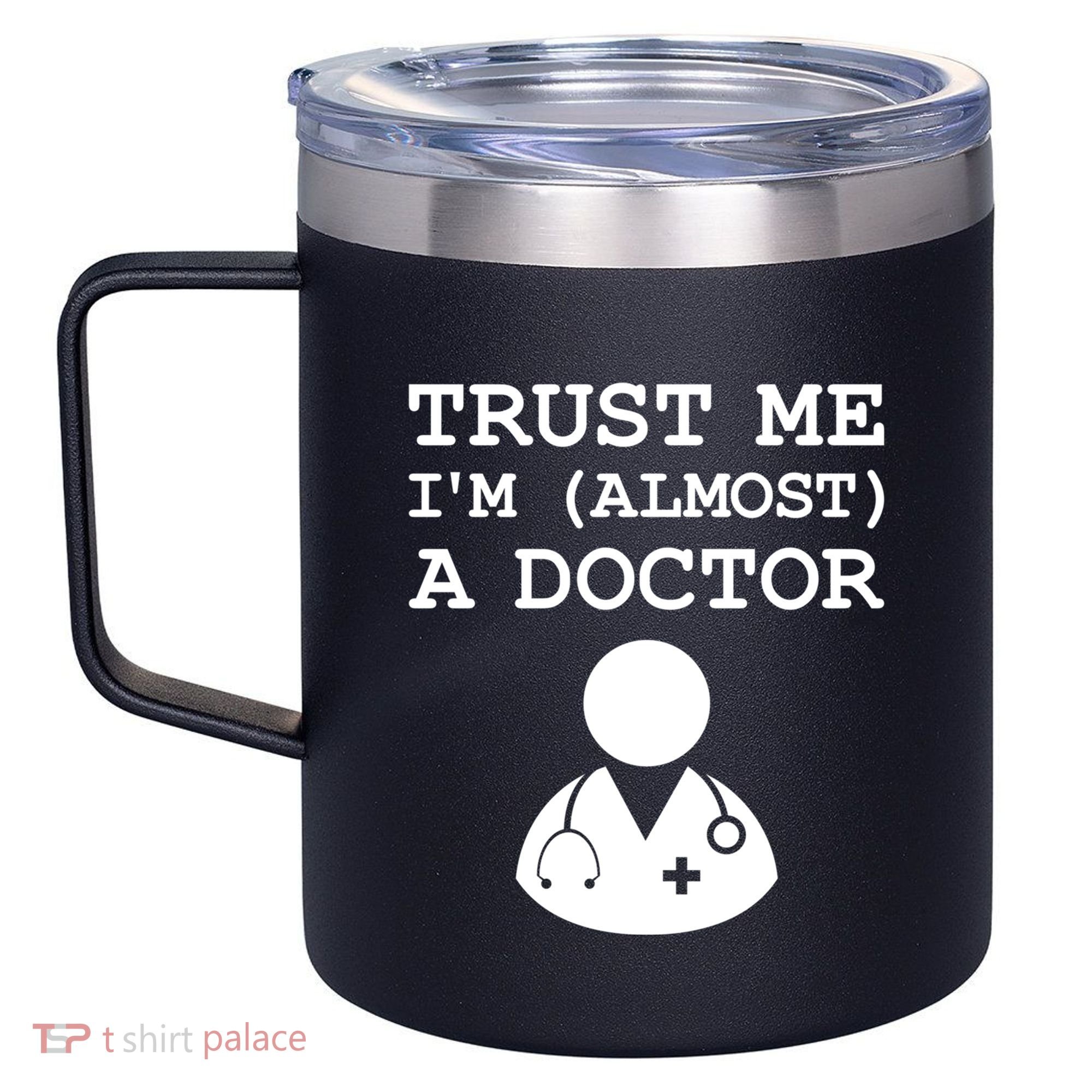 Funny Doctor Medical Student Trainee I'm Almost A Doctor Gift 12oz Stainless Steel Coffee Mug
