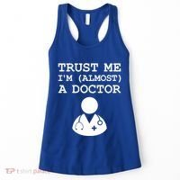 Funny Doctor Medical Student Trainee I'm Almost A Doctor Gift Women's Tank Top thumb 0