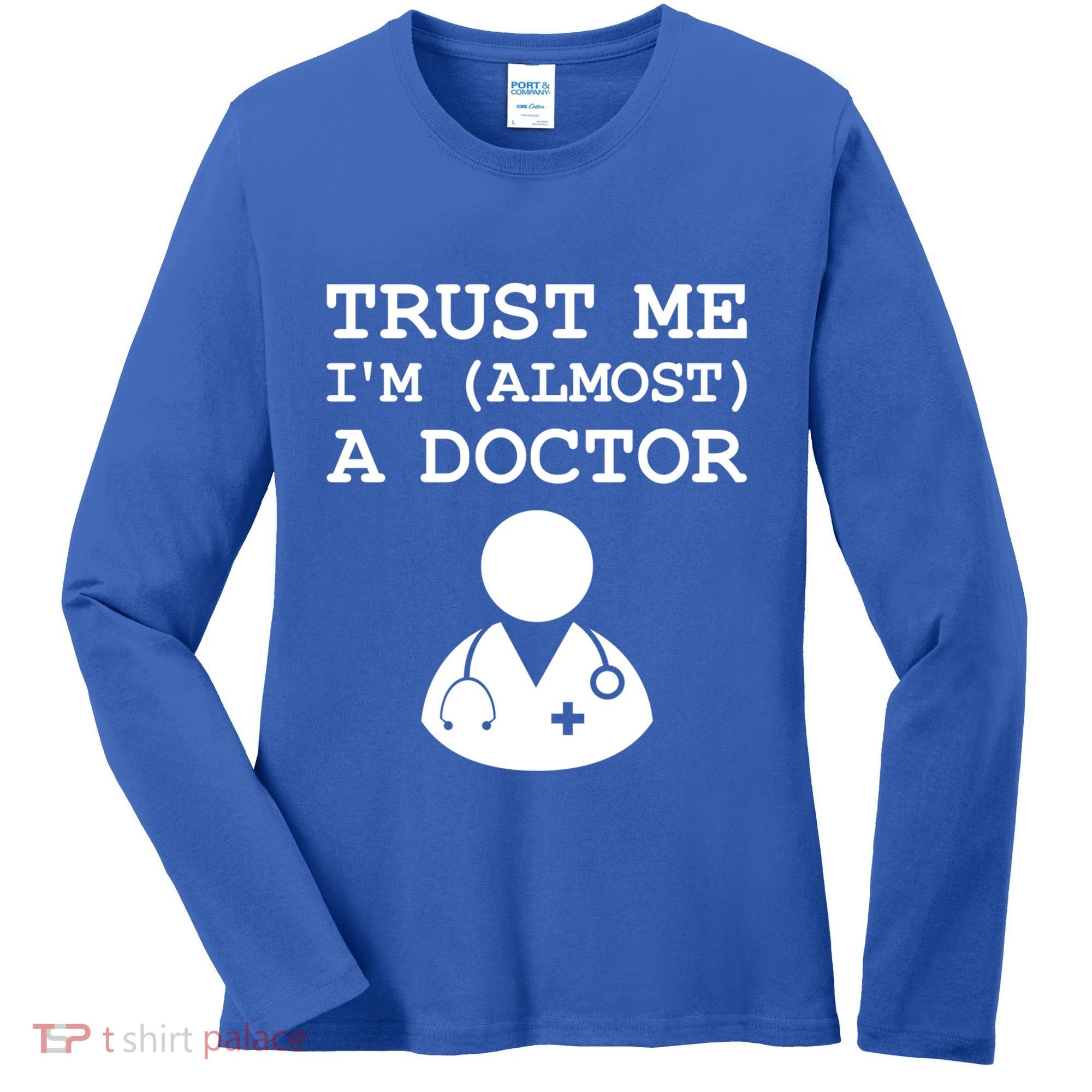 Funny Doctor Medical Student Trainee I'm Almost A Doctor Gift Women's Long Sleeve Shirt