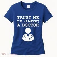 Funny Doctor Medical Student Trainee I'm Almost A Doctor Gift Women's T-Shirt thumb 0