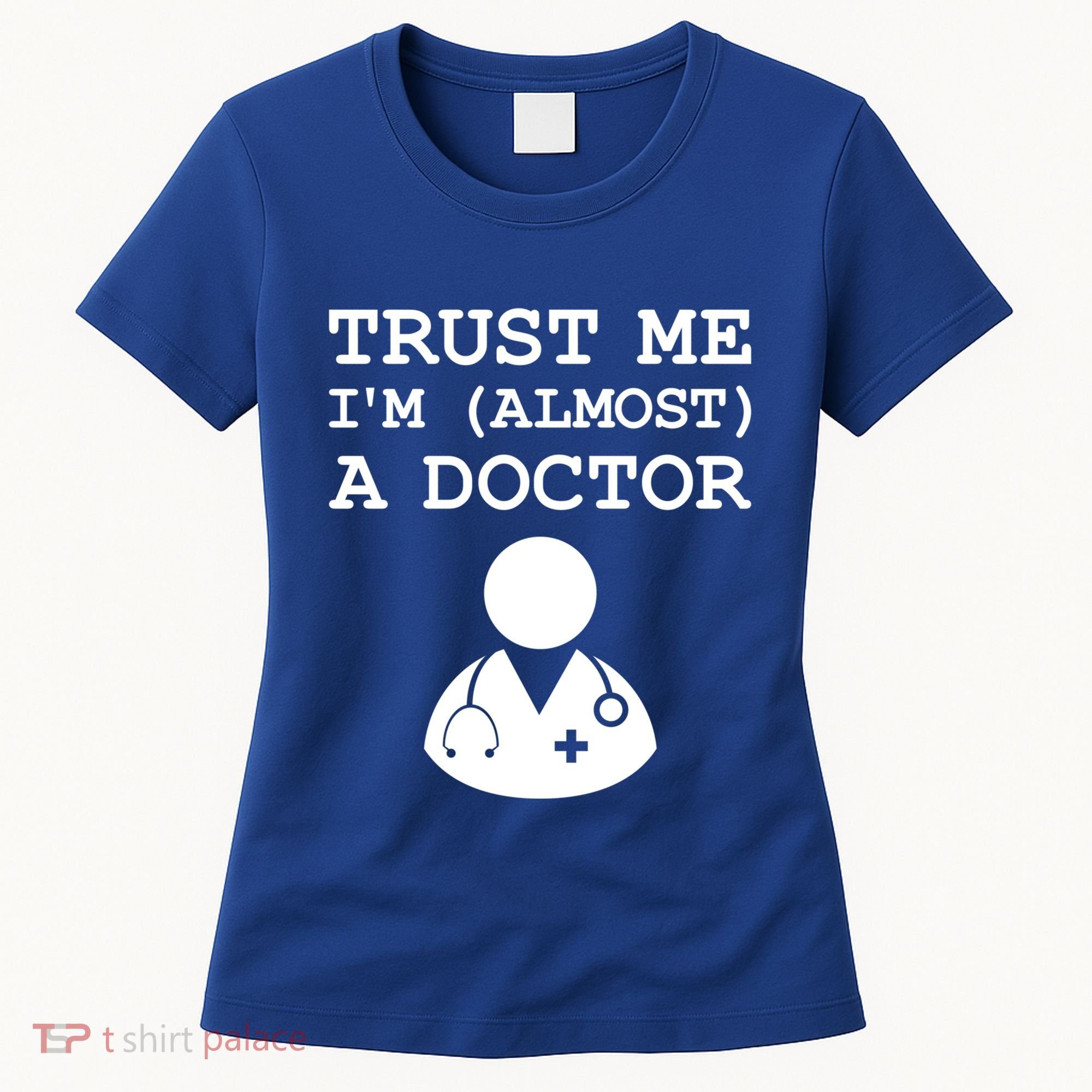 Funny Doctor Medical Student Trainee I'm Almost A Doctor Gift Women's T-Shirt