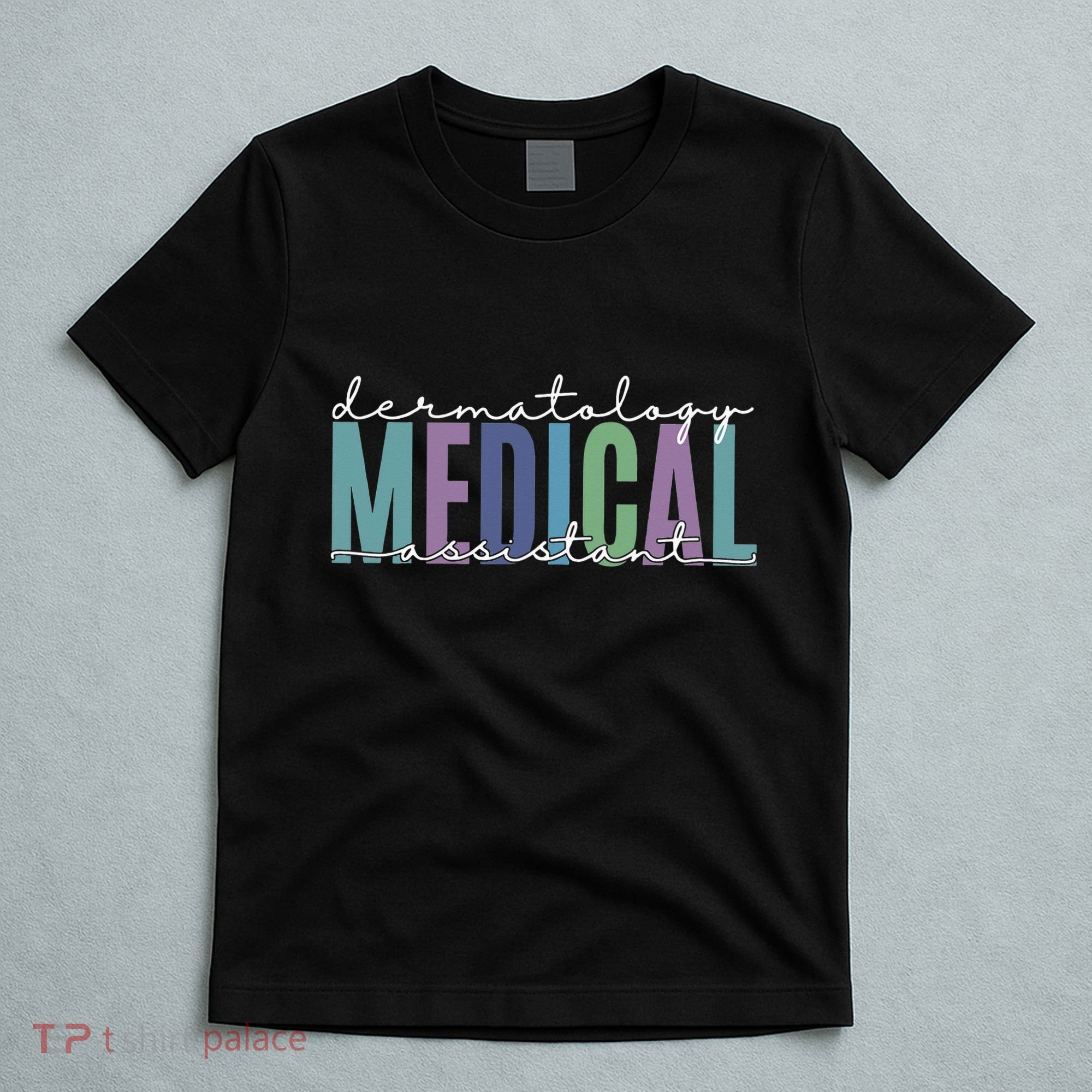 Funny Dermatology Medical Assistant Nurse Physician T-Shirt