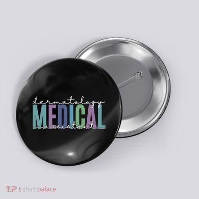 Funny Dermatology Medical Assistant Nurse Physician Button