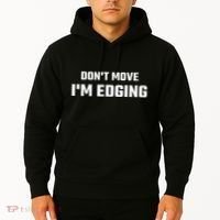 Funny DonT Move IM Edging Hoodie thumb 2