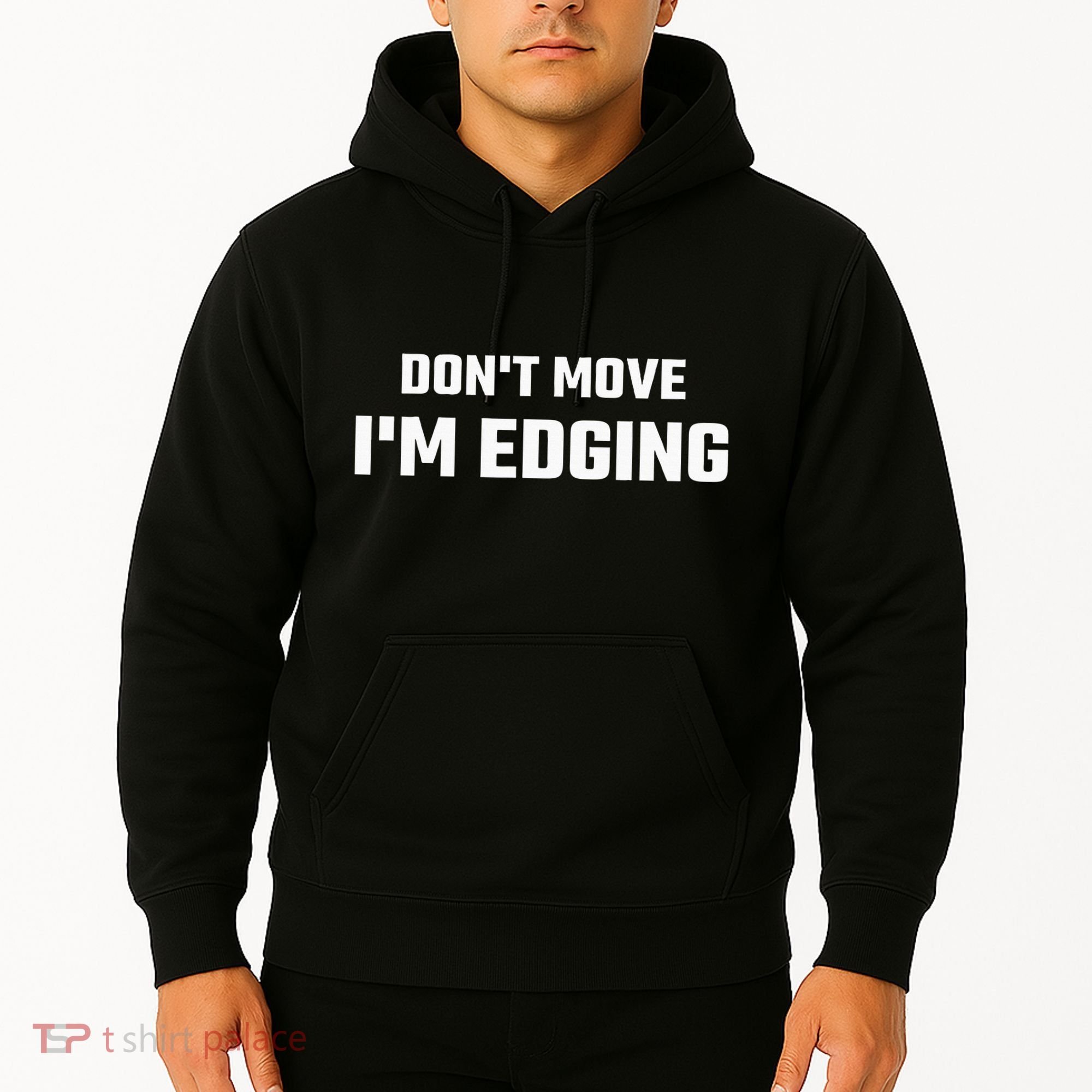 Funny DonT Move IM Edging Hoodie