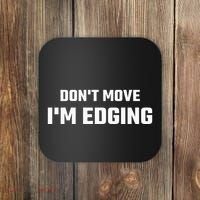 Funny DonT Move IM Edging Coaster thumb 0