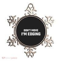 Funny DonT Move IM Edging Ornament thumb 0