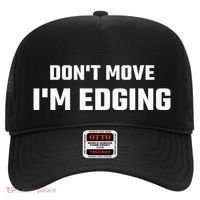 Funny DonT Move IM Edging Hat thumb 0