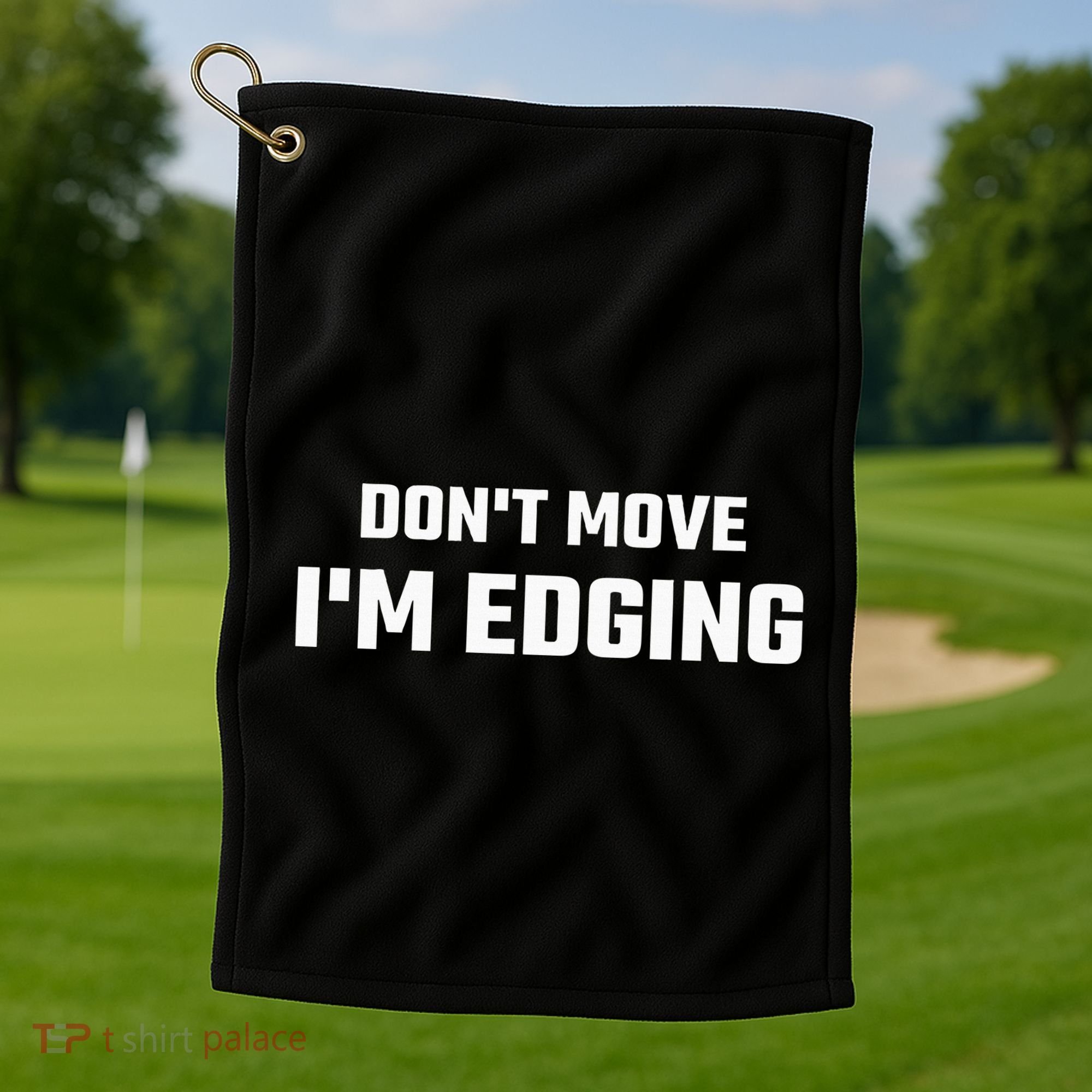 Funny DonT Move IM Edging Golf Towel