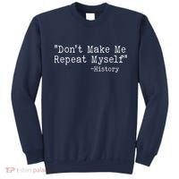 Funny Dont Make Me Repeat Myself History Sweatshirt thumb 0