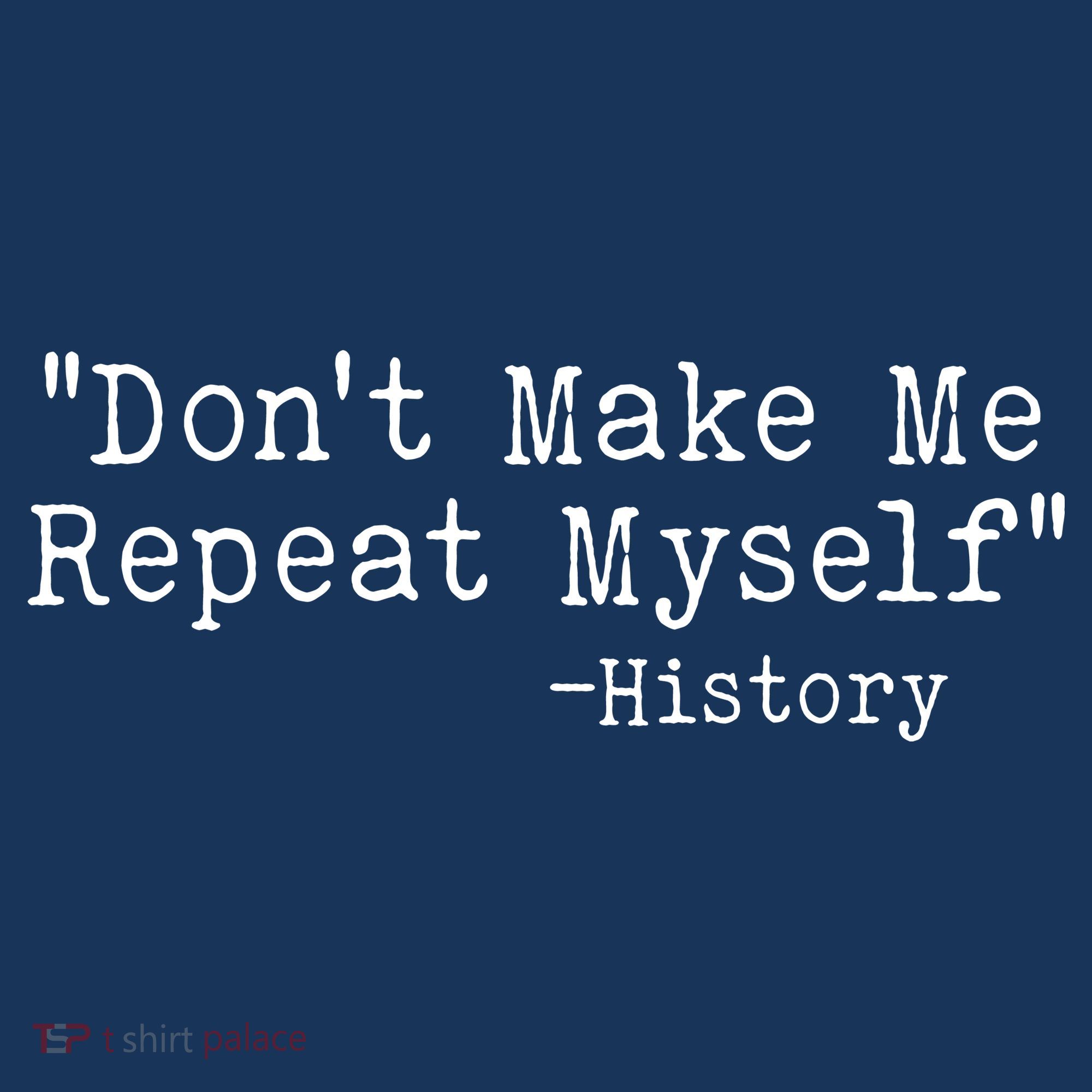 Funny Dont Make Me Repeat Myself History Women's Hoodie