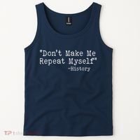 Funny Dont Make Me Repeat Myself History Tank Top thumb 2