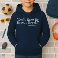 Funny Dont Make Me Repeat Myself History Kids Hoodie thumb 2