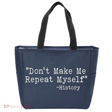 Funny Dont Make Me Repeat Myself History Tote Bag