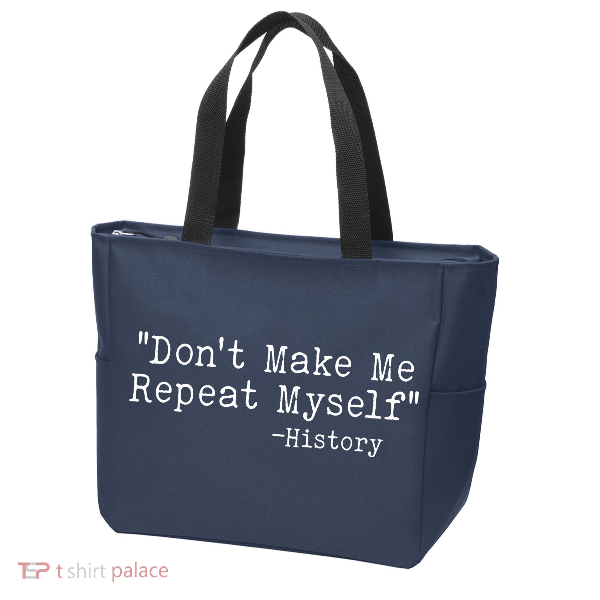 Funny Dont Make Me Repeat Myself History Tote Bag