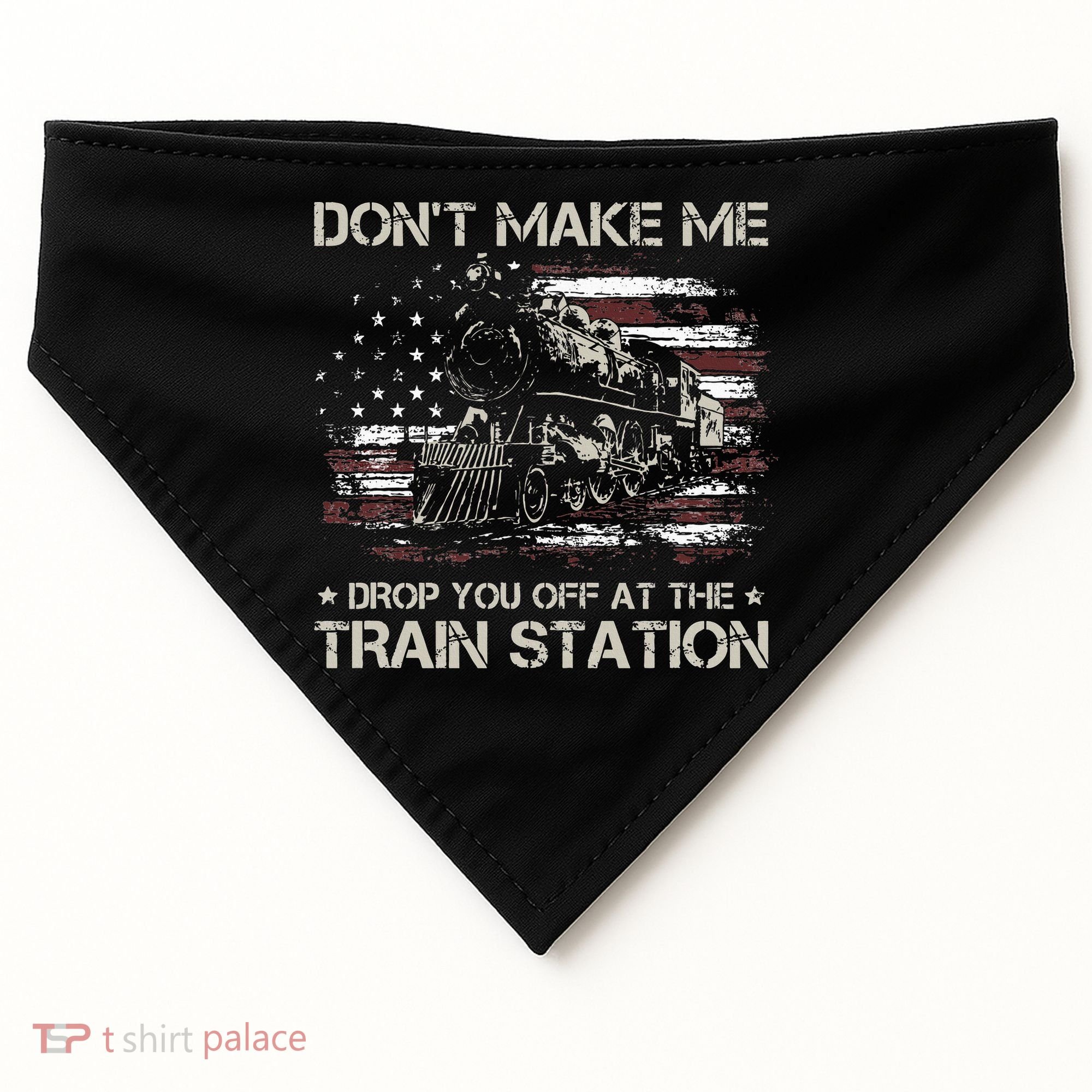 Flag Dont Make Me Drop You Off At The Train Station USA-Made Doggie Bandana
