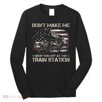 Flag Dont Make Me Drop You Off At The Train Station Long Sleeve Shirt thumb 0