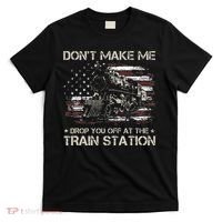 Flag Dont Make Me Drop You Off At The Train Station T-Shirt thumb 0