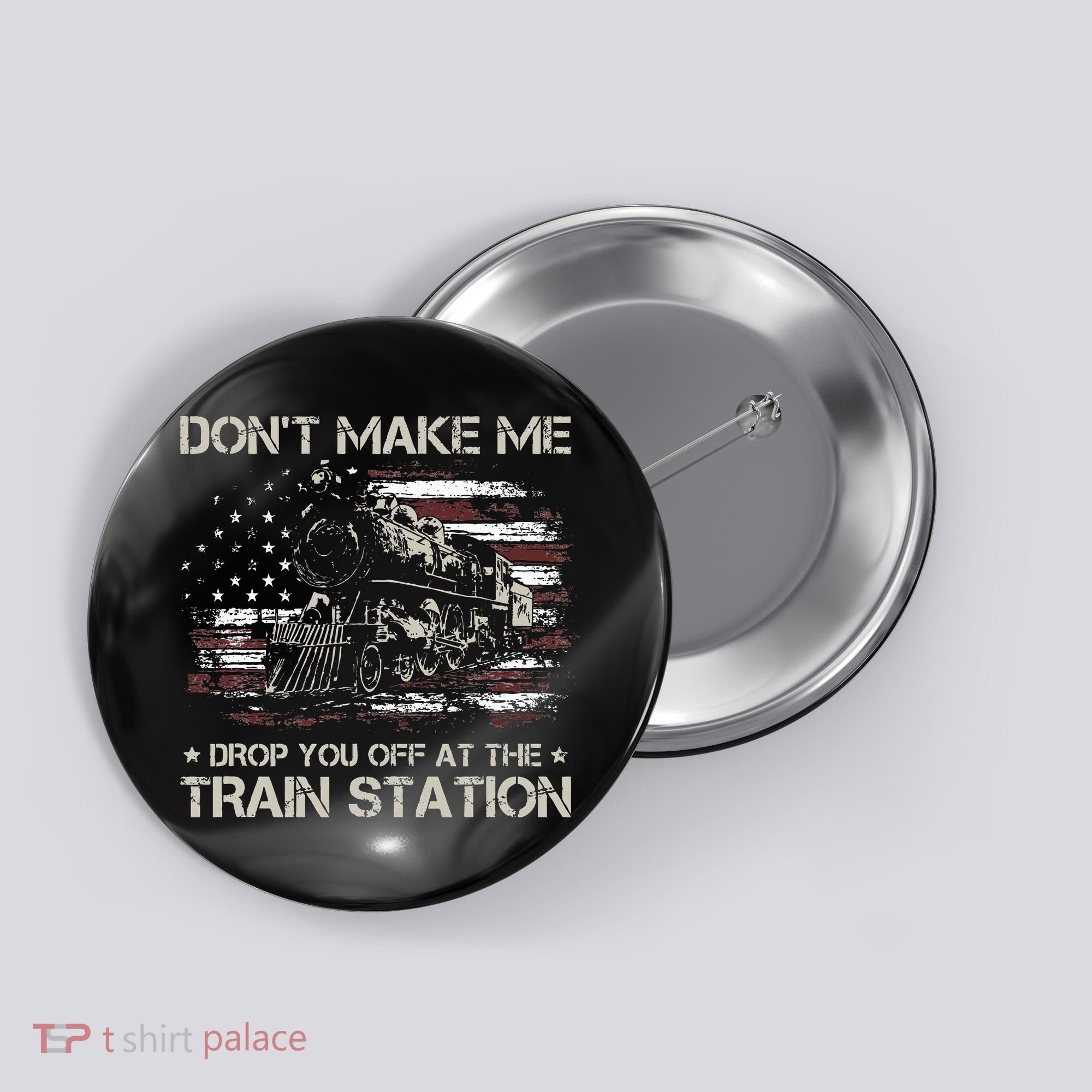 Flag Dont Make Me Drop You Off At The Train Station Button