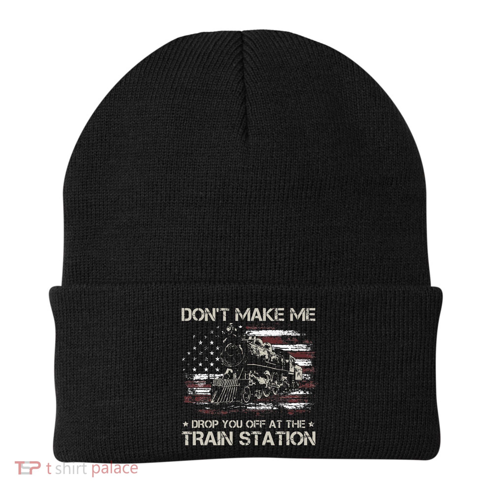 Flag Dont Make Me Drop You Off At The Train Station Beanie