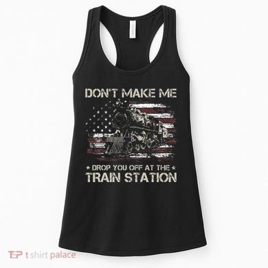 Flag Dont Make Me Drop You Off At The Train Station Women's Tank Top