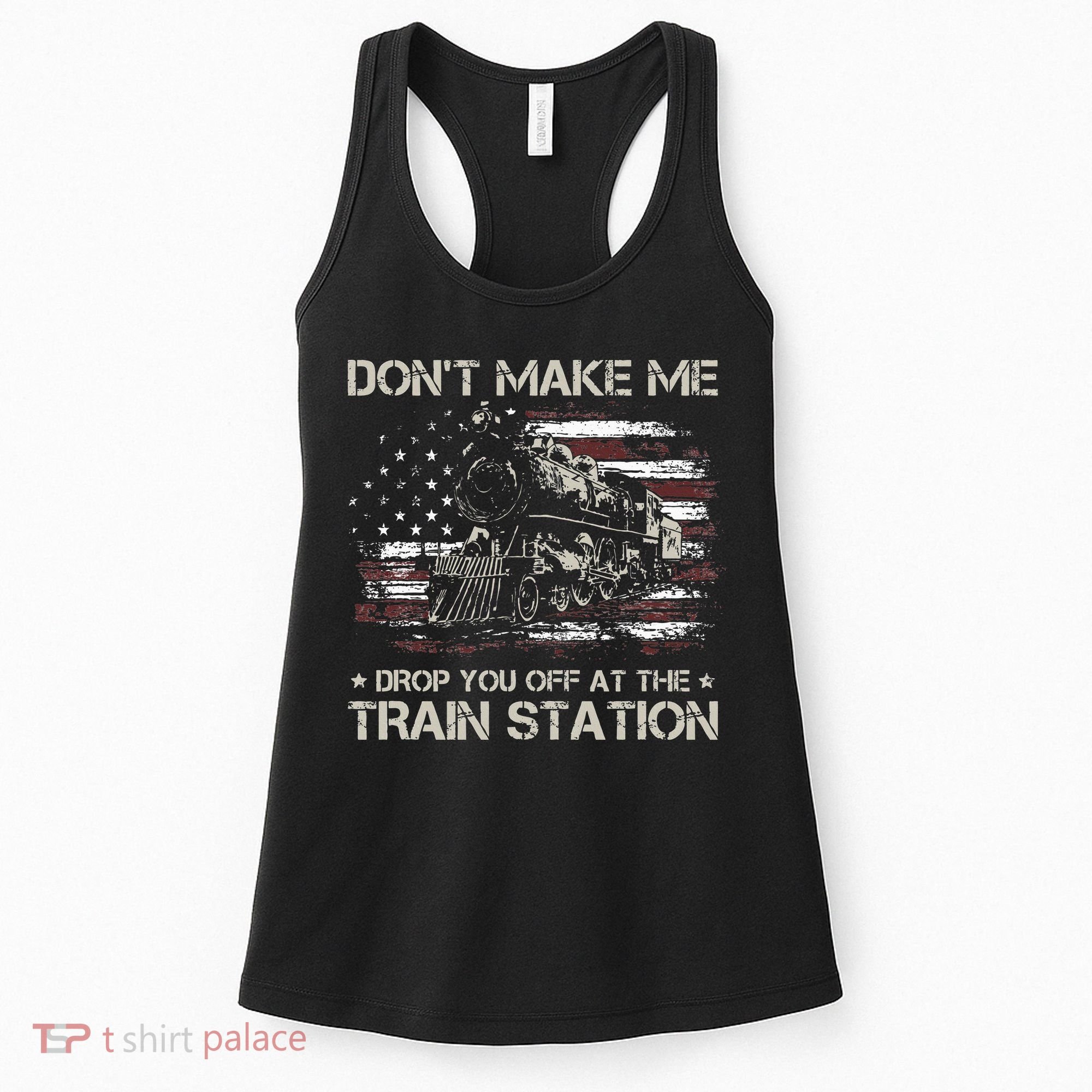 Flag Dont Make Me Drop You Off At The Train Station Women's Tank Top