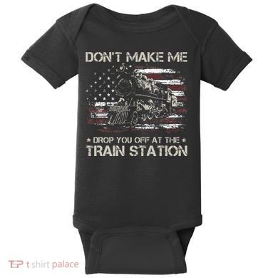 Flag Dont Make Me Drop You Off At The Train Station Baby Bodysuit
