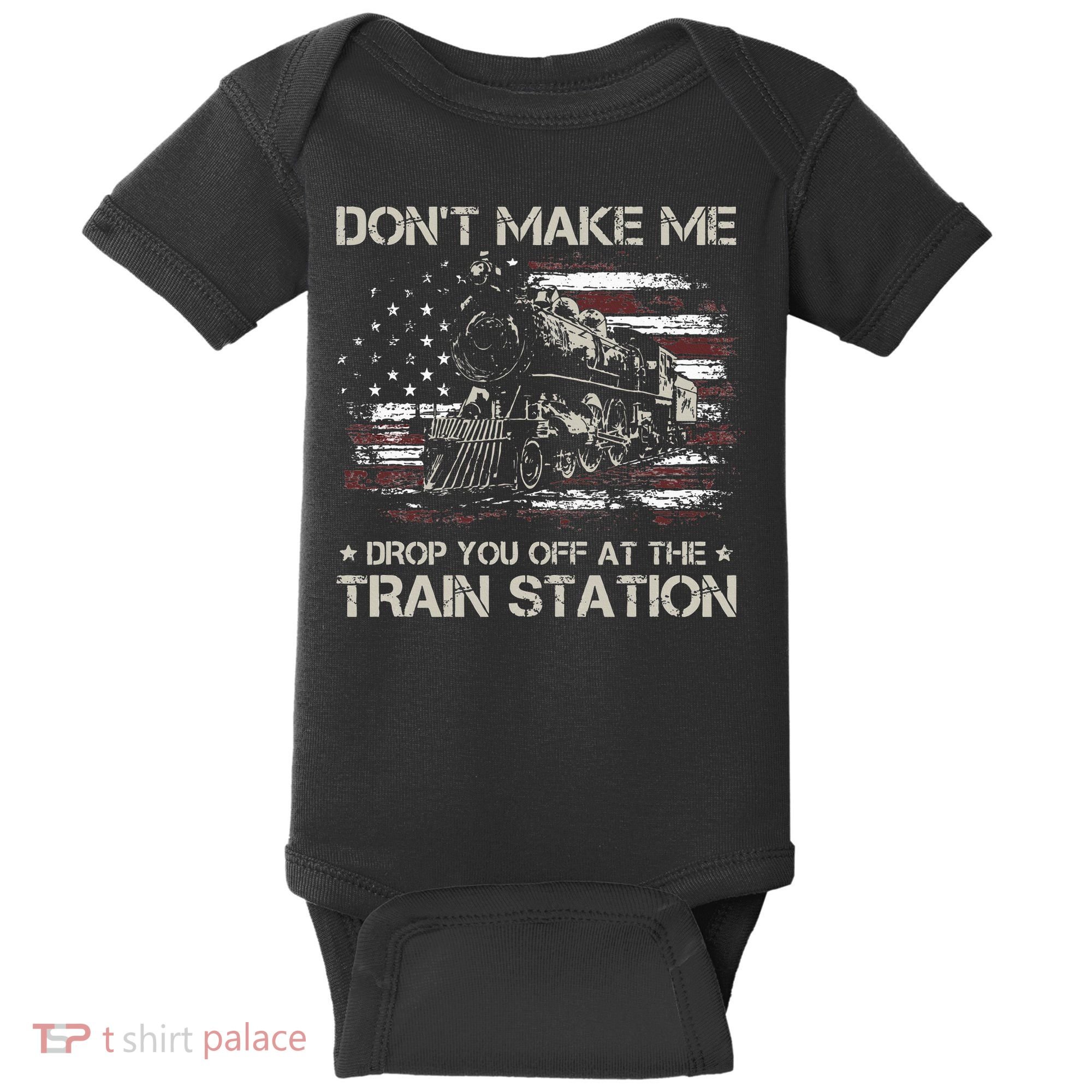 Flag Dont Make Me Drop You Off At The Train Station Baby Bodysuit