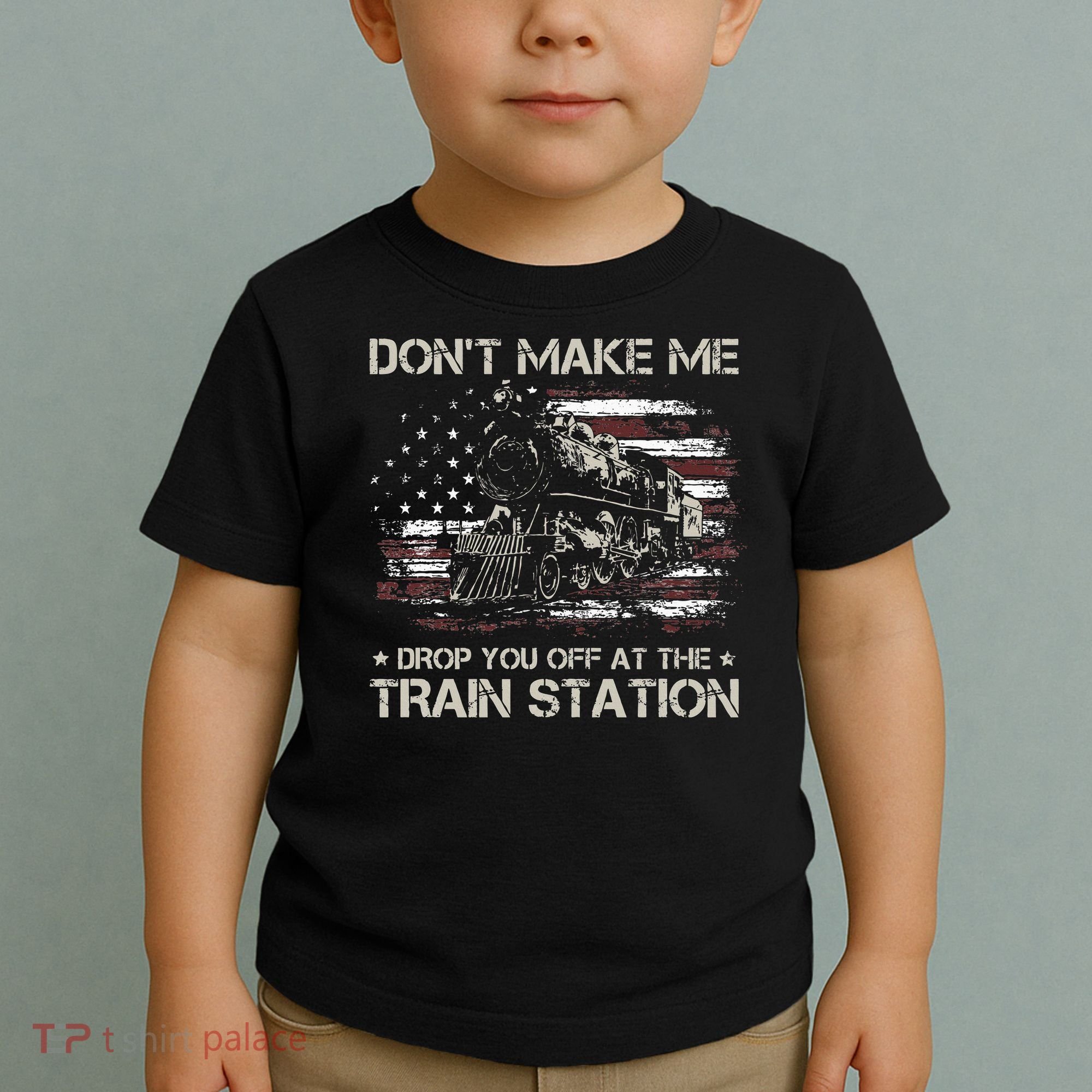 Flag Dont Make Me Drop You Off At The Train Station Toddler T-Shirt