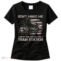 Flag Dont Make Me Drop You Off At The Train Station Women's T-Shirt thumb 0