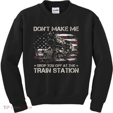 Flag Dont Make Me Drop You Off At The Train Station Kids Sweatshirt