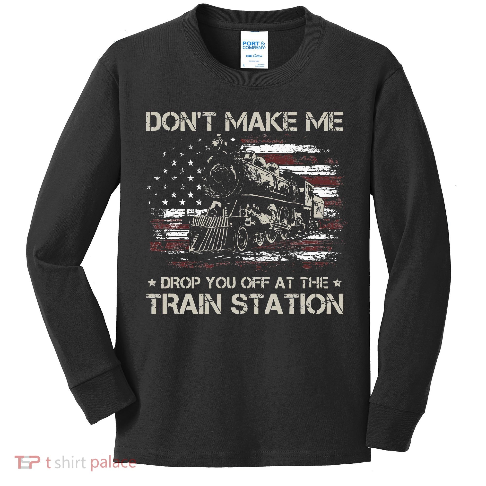 Flag Dont Make Me Drop You Off At The Train Station Kids Long Sleeve Shirt