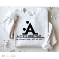 Funny Dirty Mind Test If You Have A Dirty Mind Men Humor Sweatshirt thumb 2