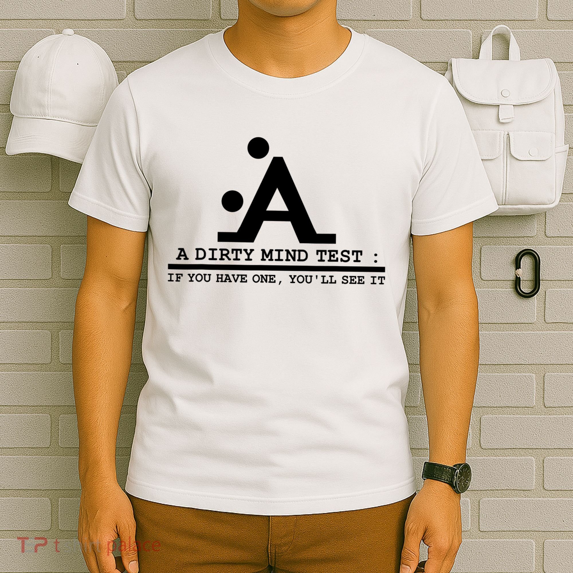 Funny Dirty Mind Test If You Have A Dirty Mind Men Humor T-Shirt