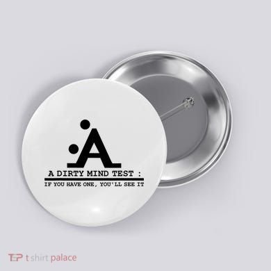 Funny Dirty Mind Test If You Have A Dirty Mind Men Humor Button
