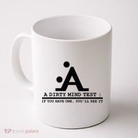 Funny Dirty Mind Test If You Have A Dirty Mind Men Humor Coffee Mug thumb 0