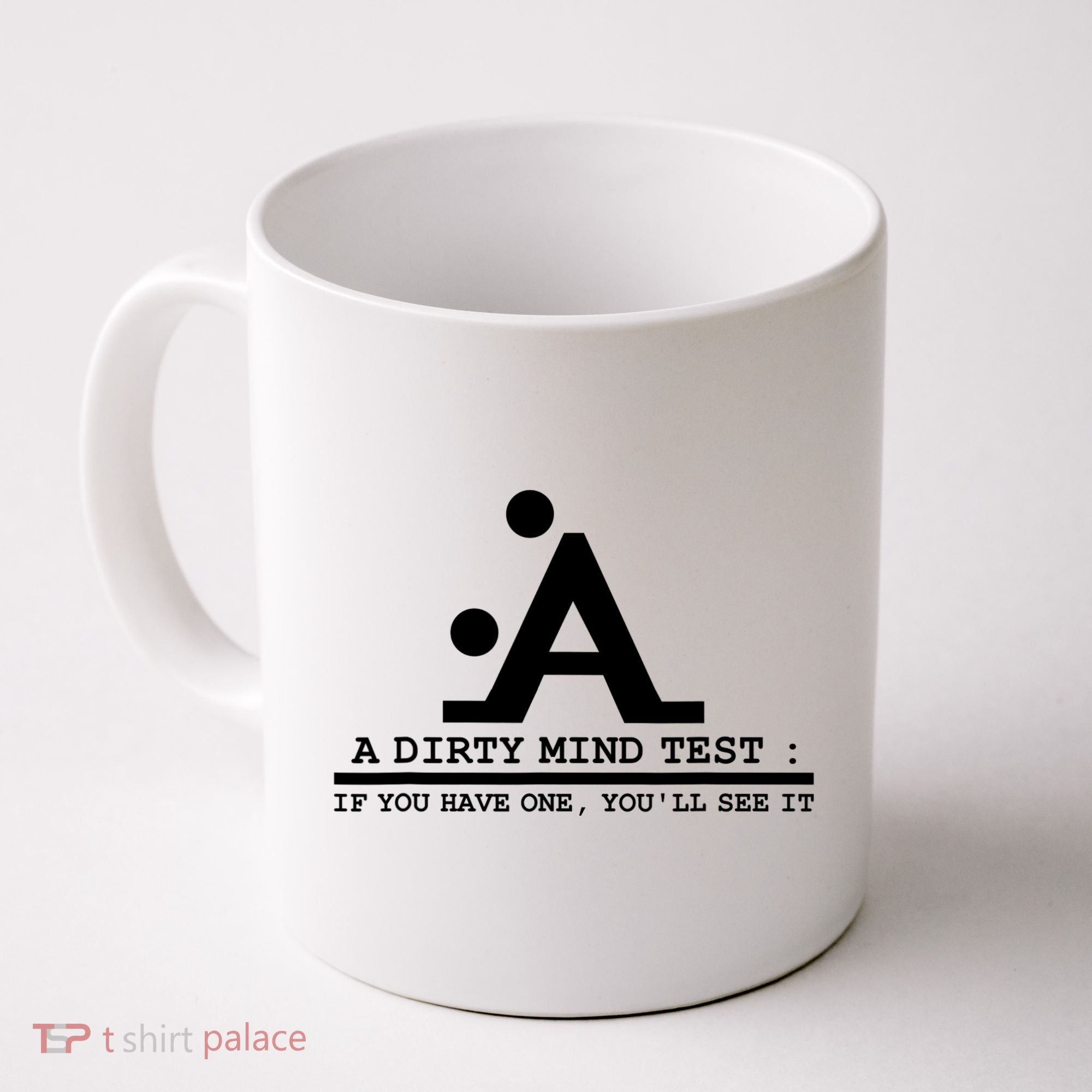 Funny Dirty Mind Test If You Have A Dirty Mind Men Humor Coffee Mug